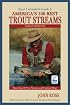 Trout Unlimited's Guide to America's 100 Best Trout Streams, Updated and Revised