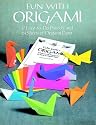 Fun with Origami: 17 Easy-to-Do Projects and 24 Sheets of Origami Paper