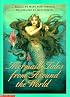 Mermaid Tales from Around the World