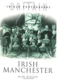 Irish Manchester (Britain in Old Photographs) (Britain in Old Photographs)