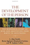 The Development of the Person: The Minnesota Study of Risk and Adaptation from Birth to Adulthood