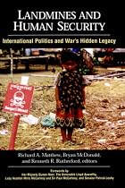 Landmines and Human Security: International Politics and War's Hidden Legacy (SUNY Series in Global Politics)