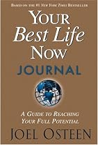 Your Best Life Now Journal : A Guide to Reaching Your Full Potential