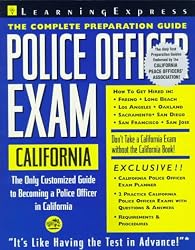 Police Officer Exam: California: Complete Preparation Guide (Learning Express Law Enforcement Series California)