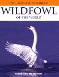 Wildfowl of the World (Photographic Handbooks)