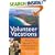 Volunteer Vacations: Short-Term Adventures That Will Benefit You and Others (Volunteer Vacations)