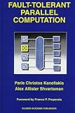 Fault-Tolerant Parallel Computation (The Springer International Series in Engineering and Computer Science)