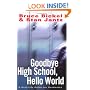 Goodbye High School, Hello World: A Real-Life Guide for Graduates