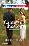 Capturing The Cop (Harlequin American Romance Series)