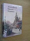 Aberdeen street names : their history, meaning and personal associations