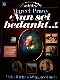 Nun sei bedankt... Mein Richard Wagner Buch - Marcel Prawy