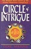 Circle of Intrigue: The Hidden Inner Circle of the Global Illuminati Conspiracy