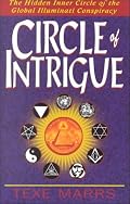 Circle of Intrigue: The Hidden Inner Circle of the Global Illuminati Conspiracy
