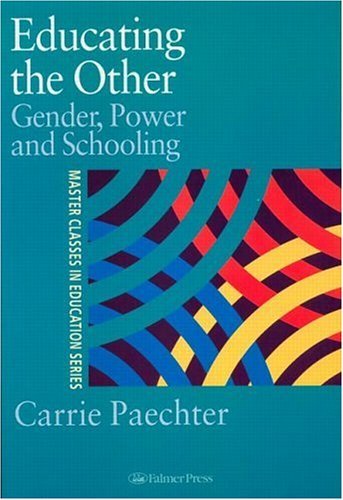 Educating the Other: Gender, Power and Schooling (Master Classes in Education)