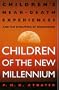 Children of the New Millennium: Children's Near-Death Experiences and the Evolution of Humankind