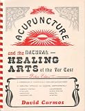 Acupuncture and the Natural Healing Arts of the Far East