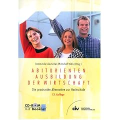 Abiturientenausbildung der Wirtschaft. CD-ROM. Die praxisnahe  Alternative zur Hochschule