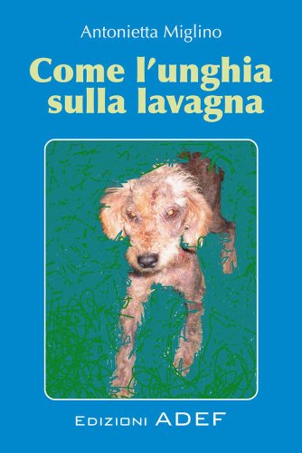Come l'unghia sulla lavagna (Poesie) (Italian Edition)