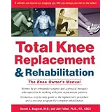 Total Knee Replacement and Rehabilitation: The Knee Owner's Manual