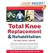 Total Knee Replacement and Rehabilitation: The Knee Owner's Manual