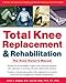 Read Total Knee Replacement and Rehabilitation: The Knee Owner's Manual Details Total Knee Replacement and Rehabilitation: The Knee Owner's Manual