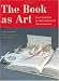 The Book as Art: Artist Books from the National Museum of Women in the Arts