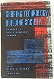 Shaping technology/building society : studies in sociotechnical change