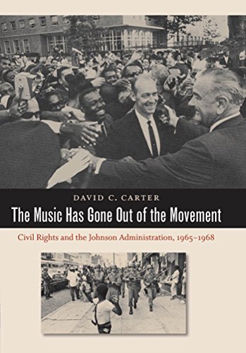 The Music Has Gone Out of the Movement: Civil Rights and the Johnson Administration, 1965-1968