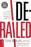Derailed: Five Lessons Learned from Catastrophic Failures of Leadership (NelsonFree)