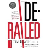 Derailed: Five Lessons Learned from Catastrophic Failures of Leadership (NelsonFree)