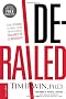 Derailed: Five Lessons Learned from Catastrophic Failures of Leadership