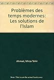 Problèmes des temps modernes : les solutions de l'Islam