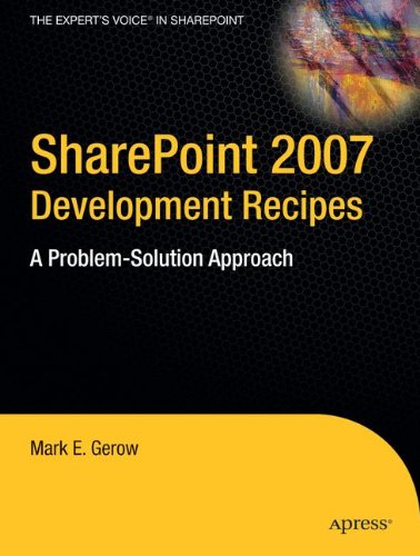 SharePoint 2007 Development Recipes: A Problem-Solution Approach (Expert's Voice in Sharepoint)