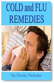 Cold and Flu Remedies - Treatments Without Toxic Side Effects (Health and Wellness Series)