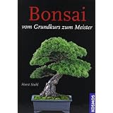 Bonsai: Vom Grundkurs zum Meistervon "Horst Stahl"