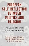 European self-reflection between politics and religion : the crisis of Europe in the 20th century