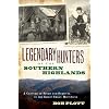Legendary Hunters of the Southern Highlands (NC): A Century of Sport and Survival in the Great Smoky Mountains