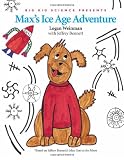 Maxs Ice Age Adventure (Science Adventures with Max the Dog series)