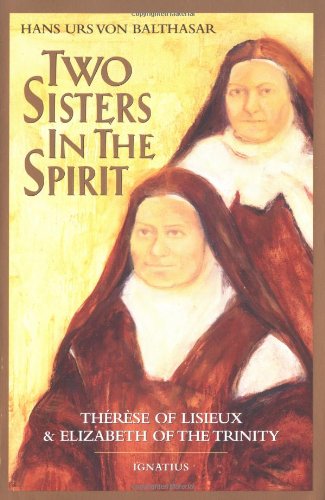 two sisters in the spirit therese of lisieux and elizabeth of the trinity