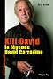 Kill David : La l�gende de David Carradin