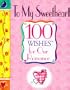 To My Sweetheart: 100 Wishes for Our Romance