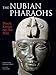 The Nubian Pharaohs: Black Kings on the Nile