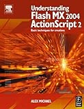 Understanding Flash MX 2004 ActionScript 2: Basic techniques for creatives