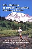 Mt. Rainier & South Cascades Fishing Guide: Mt. Rainier National Park & South Cascades Lakes and Streams