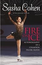 Sasha Cohen: Fire On Ice:autobiography Of A Champion Figure Skate