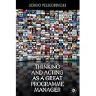 Click here to buy Thinking and Acting as a Great Programme Manager by  Sergio Pellegrinelli.