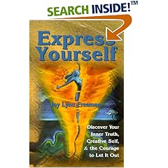 Express Yourself: Discover Your Inner Truth, Creative Self, & the Courage to Let It Out