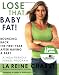 Lose That Baby Fat!: Bouncing Back the First Year after Having a Baby--A Mom Friendly Fitness Program