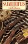 Safari Rifles: Doubles, Magazine Rifles, and Cartridges for African Hunting