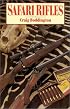 Safari Rifles: Doubles, Magazine Rifles, and Cartridges for African Hunting